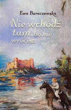 Nie wchodź tam, bo nie wrócisz - Ewa Buraczewska