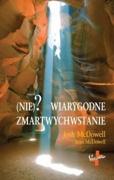 (Nie)? wiarygodne zmartwychwstanie - Josh McDowell, McDowell Sean