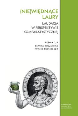 (Nie)więdnące laury. Laudacja w perspektywie... - Praca zbiorowa
