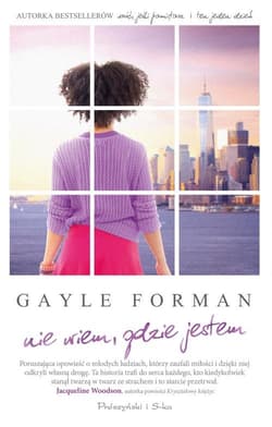 Nie wiem, gdzie jestem - Gayle  Forman