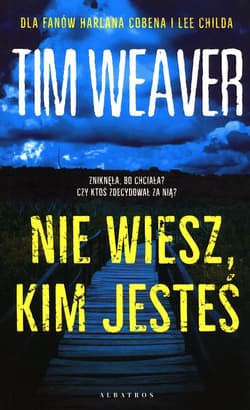 Nie wiesz kim jesteś - Tim Weaver