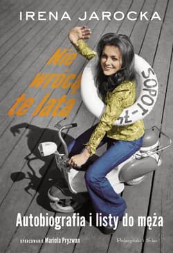 Nie wrócą te lata Autobiografia i listy do męża - Jarocka Irena