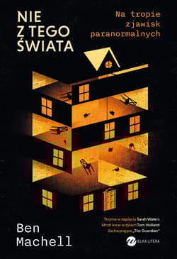 Nie z tego świata. Na tropie zjawisk paranormalnych - Machell Ben