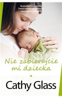 Nie zabierajcie mi dziecka - Cathy Glass