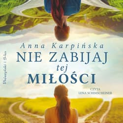 Nie zabijaj tej miłości - audiobook - Anna  Karpińska