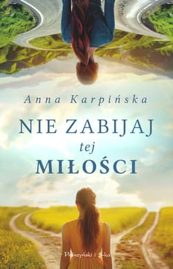 Nie zabijaj tej miłości - ebook - Anna  Karpińska
