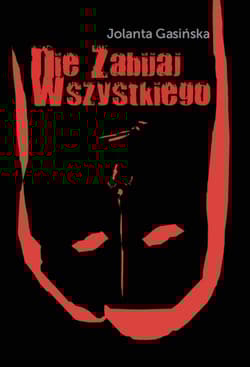 Nie zabijaj wszystkiego - Jolanta Gasińska