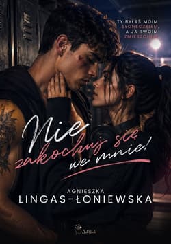 Nie zakochuj się we mnie - Agnieszka Lingas-Łoniewska