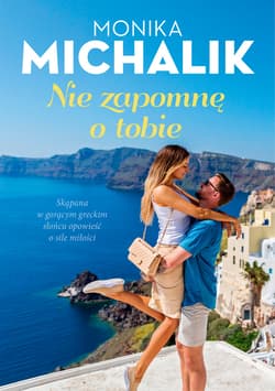 Nie zapomnę o tobie - ebook - Monika Michalik