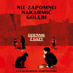 Nie zapomnij nakarmić gołębi. Dziennik z Gazy - audiobook - Anonim