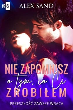 Nie zapomnisz o tym, co Ci zrobiłem - Alex Sand