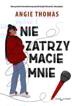 Nie zatrzymacie mnie - Angie Thomas