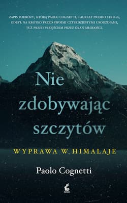 Nie zdobywając szczytów Wyprawa w Himalaje - Paolo Cognetti