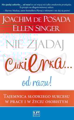 Nie zjadaj cukierka… od razu! Tajemnica słodkiego sukcesu w pracy i w życiu osobistym - Posada Joachim, Singer Ellen