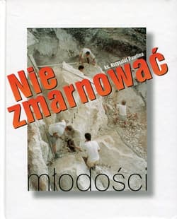 Nie zmarnować młodości - Krzysztof Pawlina