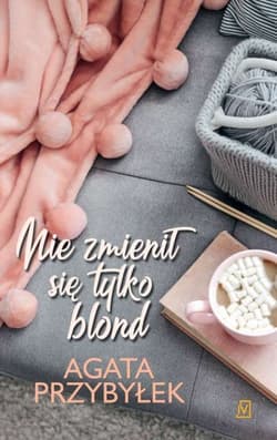 Nie zmienił się tylko blond Tom 1 - Agata Przybyłek