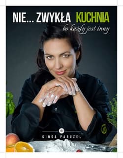 Nie zwykła kuchnia bo każdy jest inny - Kinga Paruzel