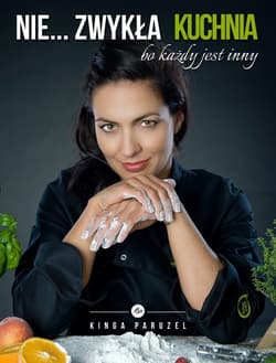 Nie zwykła kuchnia bo każdy jest inny - Kinga Paruzel