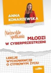 (Nie)zwykłe spotkania. Młodzi w cybersprzestrzeni - Anna Konarzewska