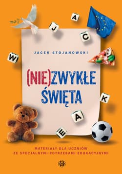 (Nie)zwykłe Święta Materiały dla uczniów ze specjalnymi potrzebami edukacyjnymi - Jacek Stojanowski
