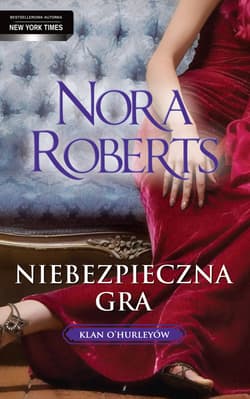 Niebezpieczna gra. Klan O`hurleyów - Nora Roberts