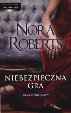 Niebezpieczna gra. Klan O`hurleyów - Nora Roberts