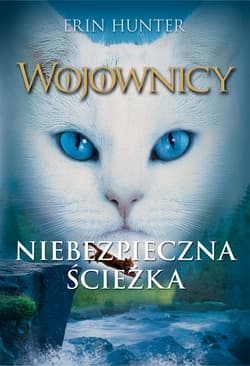 Niebezpieczna ścieżka Wojownicy Tom 5 - Erin Hunter