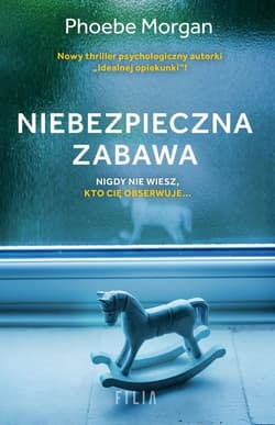Niebezpieczna zabawa - Phoebe Morgan