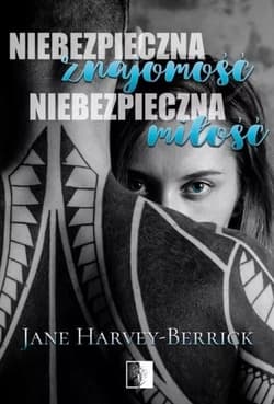 Niebezpieczna znajomość, niebezpieczna miłość - Jane Berrick-Harvey