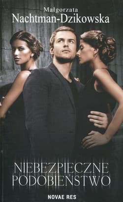 Niebezpieczne podobieństwo - Małgorzata Nachtman-Dzikowska