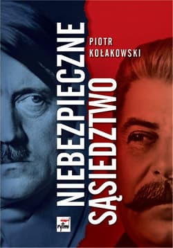 Niebezpieczne sąsiedztwo. Rzesza Niemiecka i... - Kołakowski Piotr
