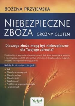 Niebezpieczne zboża Groźny gluten Dlaczego zboża mogą być niebezpieczne dla Twojego zdrowia - Bożena Przyjemska