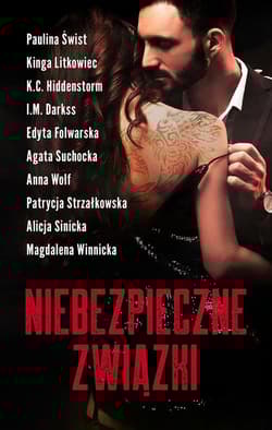 Niebezpieczne związki - Paulina Świst, Alicja Sinicka, Kinga Litkowiec, Anna Wolf, K.C. Hiddenstorm, Magdalena Winnicka, I.M. Darkss