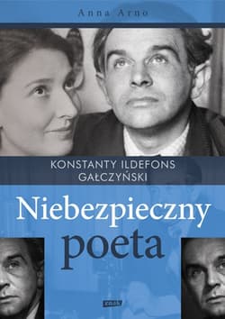 Niebezpieczny poeta. Konstanty Ildefons Gałczyński - Anna Arno