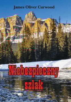 Niebezpieczny szlak - Curwood James Oliver