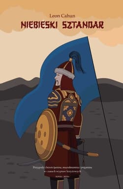 Niebieski sztandar Powieść o przygodach chrześcijanina, muzułmanina i poganina w czasach wypraw krzyżowych - Cahun Leon