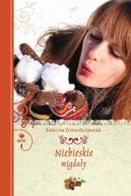 Niebieskie migdały - ebook - Katarzyna Zyskowska-Ignaciak
