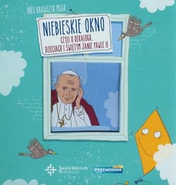 Niebieskie okno czyli o Dekalogu dzieciach i świętym Janie Pawle II - Ines Krawczyk