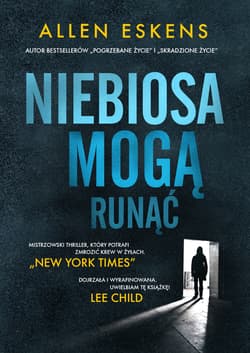 Niebiosa mogą runąć - Allen Eskens