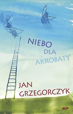 Niebo dla akrobaty - Jan Grzegorczyk