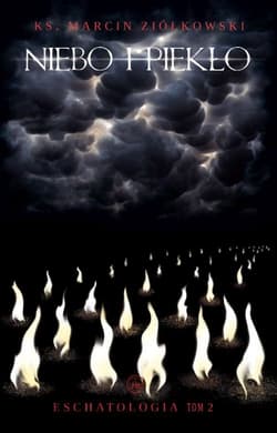 Niebo i piekło Eschatologia Tom 2