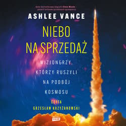 Niebo na sprzedaż. Wizjonerzy, którzy ruszyli na podbój kosmosu - audiobook