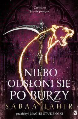 Niebo odsłoni się po burzy. A z popiołów zrodzi się ogień. Tom 4 - Sabaa  Tahir