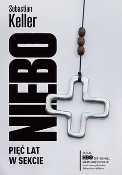 Niebo. Pięć lat w sekcie - ebook - Sebastian Keller