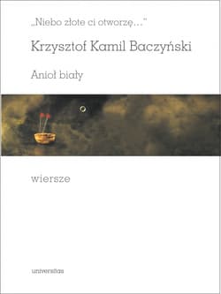 Niebo złote ci otworzę Anioł biały Wiersze - Baczyński Kamil  Krzysztof