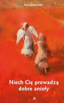Niech Cię prowadzą dobre anioły - Ewa Stadtmuller