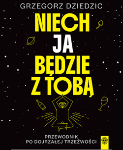 Niech Ja będzie z Tobą. Przewodnik po dojrzałej trzeźwości - ebook - Grzegorz Dziedzic