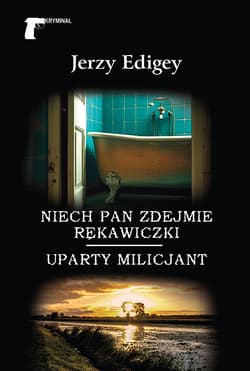Niech pan zdejmie rękawiczki / Uparty milicjant - Jerzy Edigey