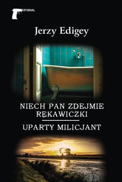 Niech pan zdejmie rękawiczki / Uparty milicjant - Jerzy Edigey