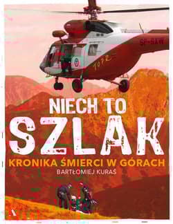 Niech to szlak! Kronika śmierci w górach - Bartłomiej Kuraś